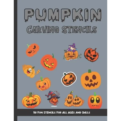 Pumpkin Carving Stencils: 50 Fun Stencils For All Ages and Skills (Halloween Crafts) - Paperback